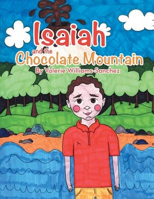 Isaiah and the Chocolate Mountain by Williams-Sanchez, Valerie