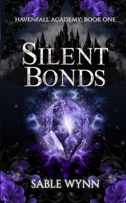 Silent Bonds: A Dark Academia Paranormal Why Choose Romance by Wynn, Sable