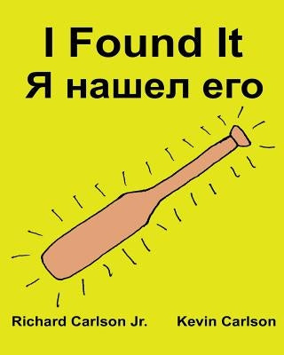 I Found It: Children's Picture Book English-Russian (Bilingual Edition) (www.rich.center) by Carlson, Kevin