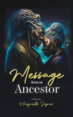 Message From an Ancestor by Joyner, Margarette