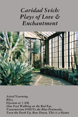 Caridad Svich: Plays of Love & Enchantment by Svich, Caridad