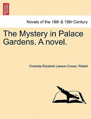 The Mystery in Palace Gardens. a Novel. by Riddell, Charlotte Elizabeth Lawson Cowa