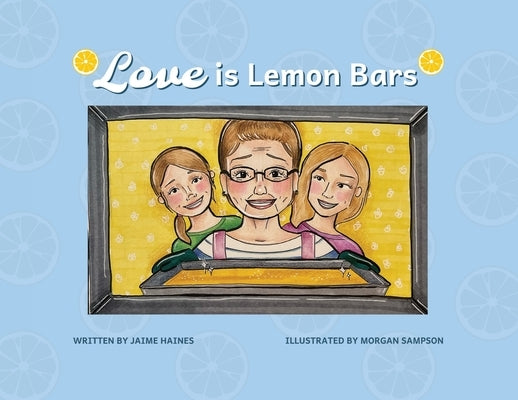 Love is Lemon Bars by Haines, Jaime