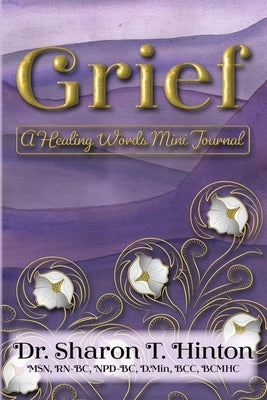 Grief: A Healing Words Mini Journal by Hinton, Sharon T.