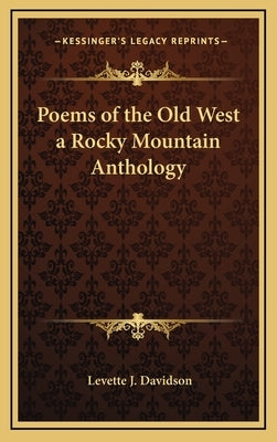 Poems of the Old West a Rocky Mountain Anthology by Davidson, Levette J.