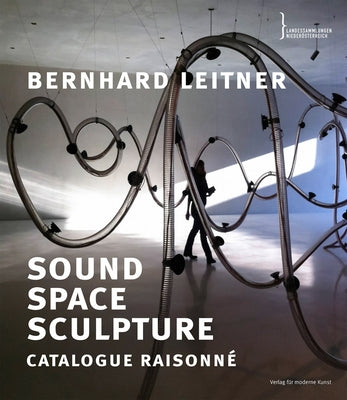 Bernhard Leitner: Sound Space Sculpture: Catalogue Raisonné by Leitner, Bernhard