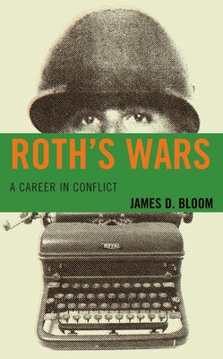 Roth's Wars: A Career in Conflict by Bloom, James D.