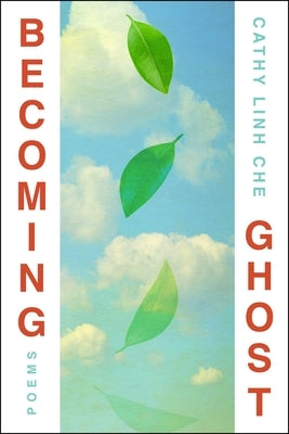 Becoming Ghost: Poetry by Che, Cathy Linh