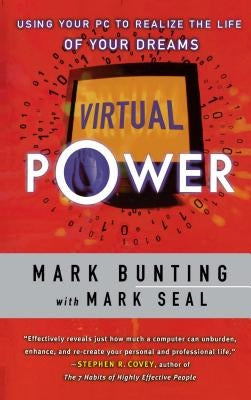 Virtual Power: Using Your PC to Realize the Life of Your Dreams by Bunting, Mark