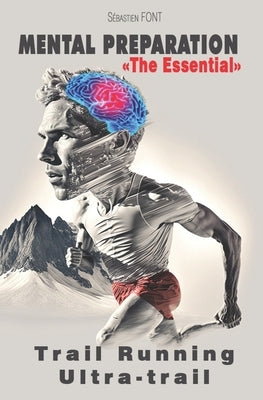 Mental preparation "the essential": trail running - ultra trail by Font, Seb