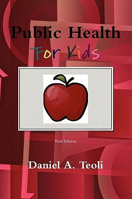 Public Health for Kids by Teoli, Daniel