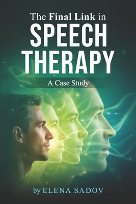 The Last Link in Speech Therapy: A Case Study by Sadov, Elena