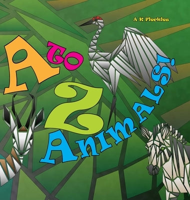 A to Z Animals! by Fleckles, Aislinn