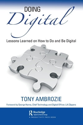Doing Digital: Lessons Learned on How to Do and Be Digital by Ambrozie, Tony
