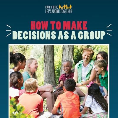 How to Make Decisions as a Group by Turner, Joshua
