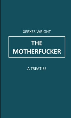 The Motherfucker by Wright, Xerxes