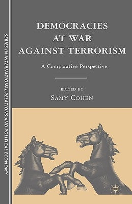 Democracies at War Against Terrorism: A Comparative Perspective by Cohen, S.