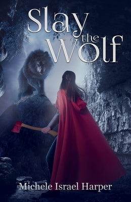 Slay the Wolf: Book Four of the Beast Hunters by Harper, Michele Israel