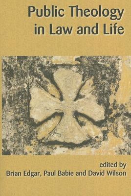Public Theology in Law and Life by Edgar, Brian