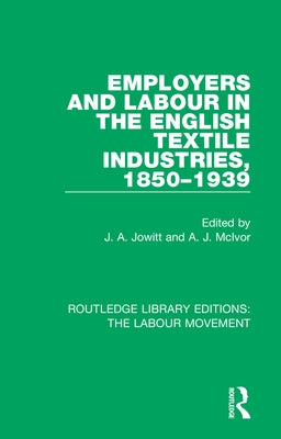 Employers and Labour in the English Textile Industries, 1850-1939 by Jowitt, J. A.