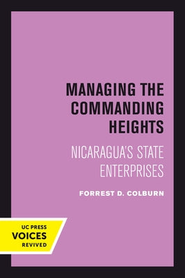 Managing the Commanding Heights: Nicaragua's State Enterprises by Colburn, Forrest D.