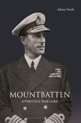 Mountbatten: Apprentice War Lord by Smith, Adrian