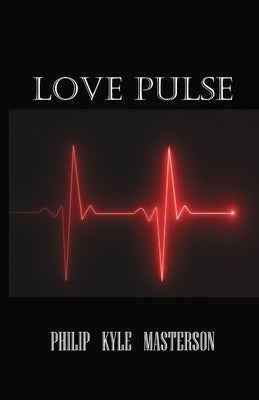 Love Pulse by Masterson, Philip Kyle