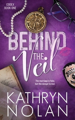 Behind the Veil: A Fake Marriage Romantic Suspense Story by Nolan, Kathryn