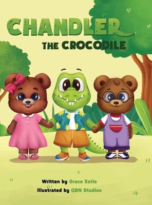 Chandler the Crocodile: A Children's Book about Self-love, Acceptance, and Kindness by Estle, Grace