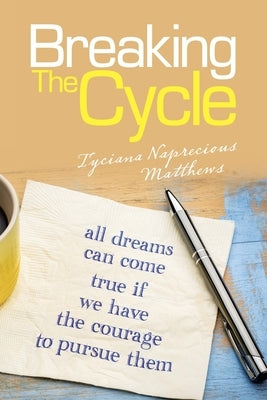 Breaking the Cycle by Matthews, Tyciana Naprecious