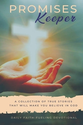 Promises Keeper: Stories That Will Make You Believe In God by Smith-Hill, Rosa L.