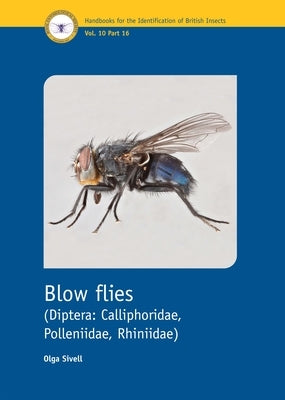 Blow Flies (Diptera: Calliphoridae, Polleniidae, Rhiniidae) by Sivell, Olga