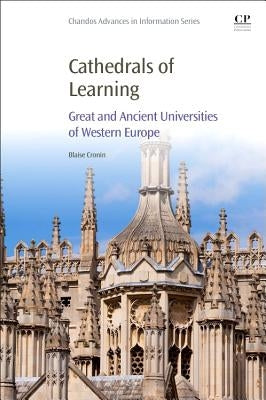 Cathedrals of Learning: Great and Ancient Universities of Western Europe by Cronin, Blaise