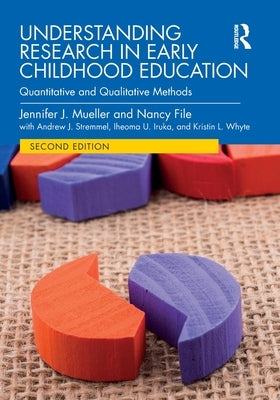 Understanding Research in Early Childhood Education: Quantitative and Qualitative Methods by Mueller, Jennifer J.