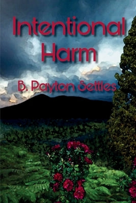 Intentional Harm: An Iris DeVere Mystery by Payton Settles, B.