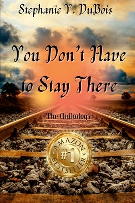 Stephanie DuBois You Don't Have to Stay There by Marie, Cynthia