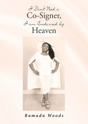 I Don't Need a Co-Signer, I am Endorsed by Heaven by Woods, Ramada
