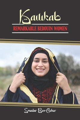 Kawkab: Remarkable Bedouin Women by Ben-Asher, Smadar