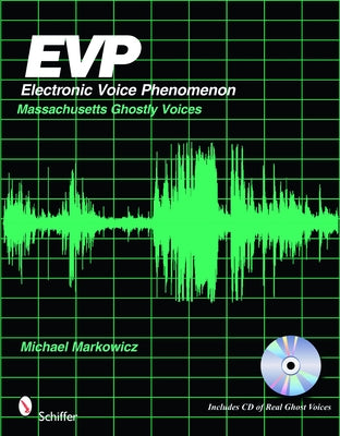 Evp: Electronic Voice Phenomenon: Massachusetts Ghostly Voices [With CD (Audio)] by Markowicz, Mike