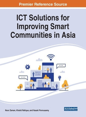 ICT Solutions for Improving Smart Communities in Asia by Zaman, Noor