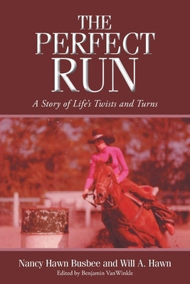 The Perfect Run: A Story of Life's Twists and Turns by Hawn Busbee, Nancy