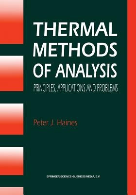 Thermal Methods of Analysis: Principles, Applications and Problems by Haines, P. J.