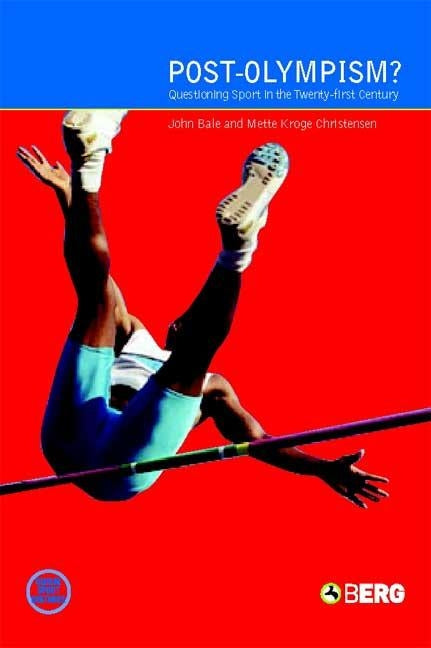 Post-Olympism: Questioning Sport in the Twenty-First Century by Bale, John