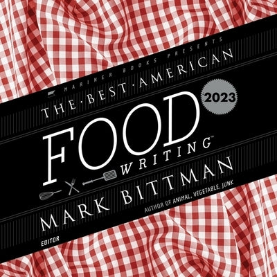 The Best American Food Writing 2023 by Bittman, Mark