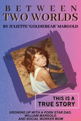 Between Two Worlds by Margold, Juliette 'Goldiebear'