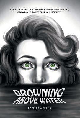 Drowning Above Water by Michaels, Parris