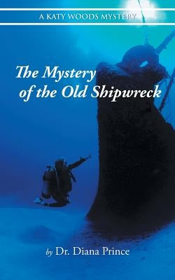 The Mystery of the Old Shipwreck by Prince, Diana