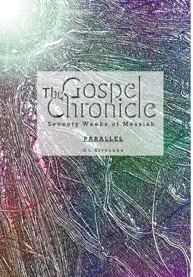 The Gospel Chronicle: Parallel by Kirschke, G. L.