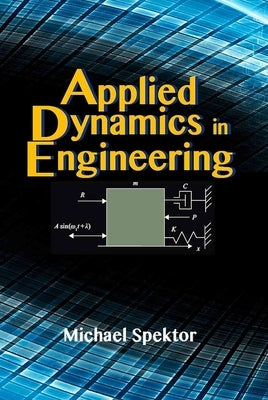 Applied Dynamics in Engineering by Spektor, Michael