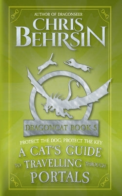 A Cat's Guide to Travelling Through Portals: 5x8 Paperback Edition: A Cat's Guide to Vanquishing Evil: 5x8 Paperback Edition by Behrsin, Chris